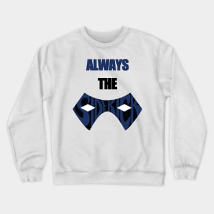 Always The Sidekick Crewneck Sweatshirt